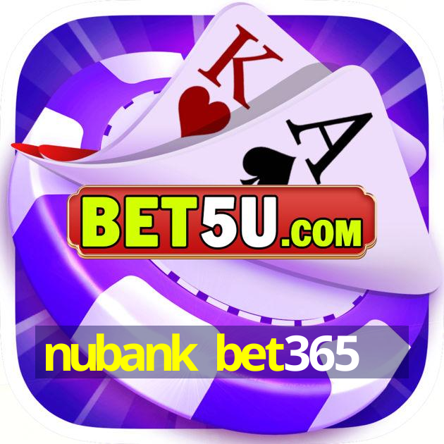 nubank bet365